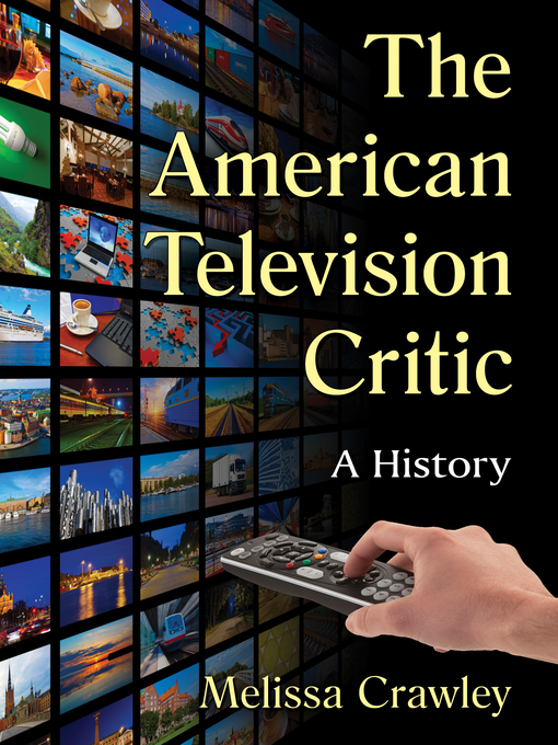 Title details for The American Television Critic by Melissa Crawley - Available